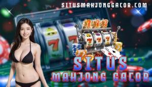 Situs Mahjong Gacor